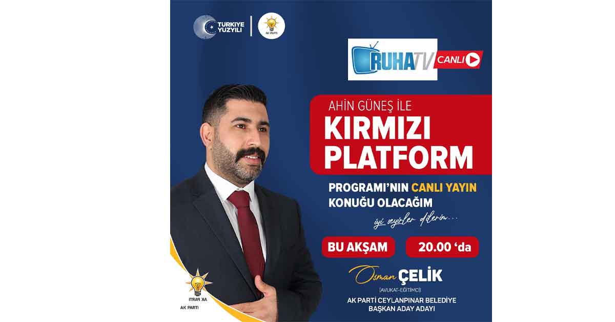 Aday Adayı Osman Çelik Ruha Tv'nin Konuğu Olacak 8 Aday Adayı Osman Çelik Ruha Tv'nin Konuğu Olacak
